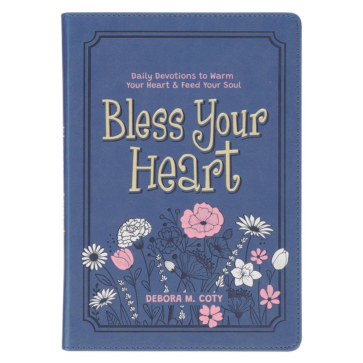 Bless Your Heart; Daily Devotions to Warm Your Heart