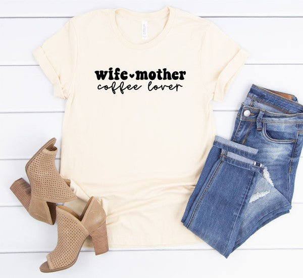 Wife Mother Coffee Lover Graphic Tee