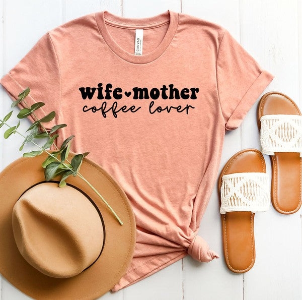 Wife Mother Coffee Lover Graphic Tee